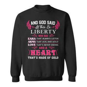 Liberty Name Gift   And God Said Let There Be Liberty Sweatshirt