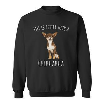Life Is Better With A Brown Chihuahua Dog Lover Sweatshirt - Thegiftio UK
