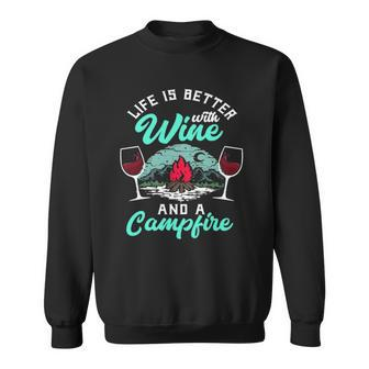 Life Is Better With Wine And Campfire - Funny Camper Wine Sweatshirt | Mazezy