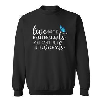 Live For The Moments Butterfly Sweatshirt | Mazezy