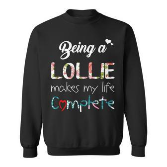 Lollie Grandma Gift Being A Lollie Makes My Life Complete Sweatshirt - Seseable
