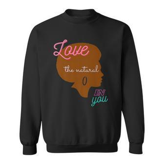 Love The Natural In You Sweatshirt | Mazezy
