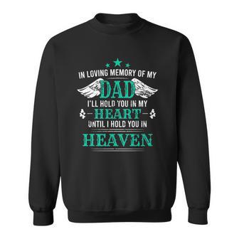Loving Memory Of My Dad Ill Hold You In My Heart Memorial Sweatshirt | Mazezy