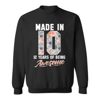 Made In 2010 12 Years Of Being Awesome 12Th Birthday Flowers Sweatshirt | Seseable CA