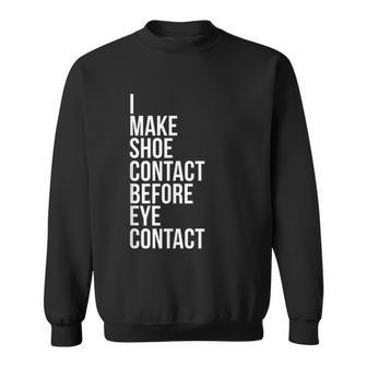 Make Shoe Contact Before Eye Contact Sneaker Collector Sweatshirt - Monsterry CA