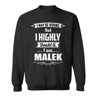 Malek Name Gift I May Be Wrong But I Highly Doubt It Im Malek Sweatshirt - Seseable