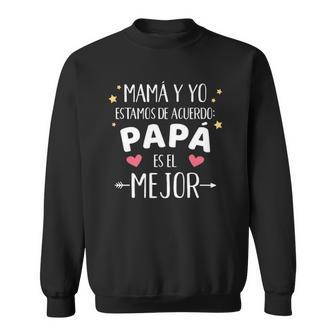 Mamá Y Yo Estamos De Acuerdo Papá Es El Mejor Dia Del Padre Sweatshirt | Mazezy