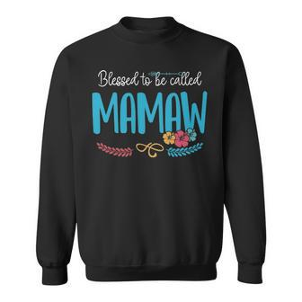 Mamaw Grandma Gift Blessed To Be Called Mamaw Sweatshirt - Seseable