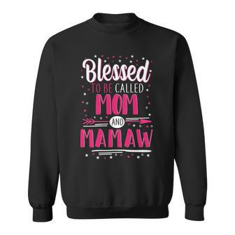 Mamaw Grandma Gift Blessed To Be Called Mom And Mamaw Sweatshirt - Seseable