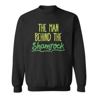 Man Behind The Shamrock St Patricks Day Pregnancy Dad Sweatshirt - Thegiftio UK