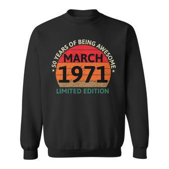 March 1971 50 Years Old Retro Vintage 50Th Birthday Sweatshirt | Favorety