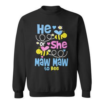 Maw Maw Grandma Gift He Or She Maw Maw To Bee V2 Sweatshirt - Seseable