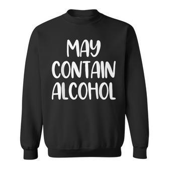 May Contain Alcohol - Funny Drinking Quote Sweatshirt - Thegiftio UK
