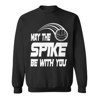 May The Spike Be With You Funny Volleyball Sweatshirt | Favorety AU