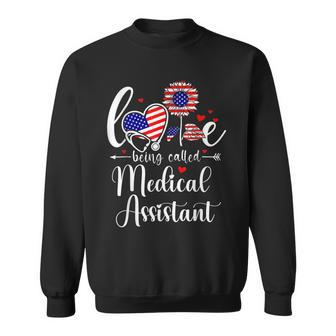 Medical Assistant 4Th Of July Love Being Called Medical Sweatshirt - Seseable