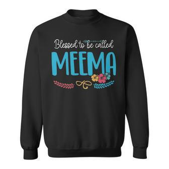 Meema Grandma Gift Blessed To Be Called Meema Sweatshirt - Seseable