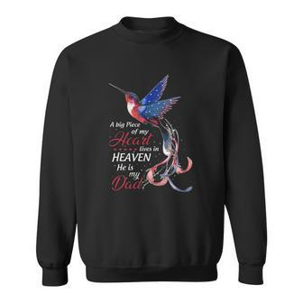 Memorial A Big Piece Of My Heart Lives In Heaven He Is My Dad Hummingbird Sweatshirt | Mazezy