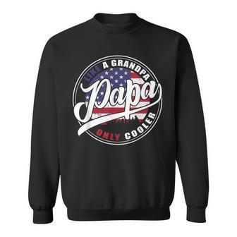Mens 4Th Of July Dad Gifts Papa Like A Grandpa Only Cooler Sweatshirt - Seseable