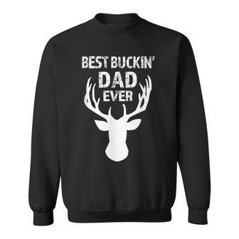 Mens Best Buckin Dad Ever Funny Deer Buck Mens Hunting Sweatshirt - Thegiftio UK