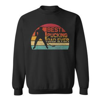 Mens Best Pucking Dad Ever - Funny Fathers Day Hockey Pun Sweatshirt - Seseable