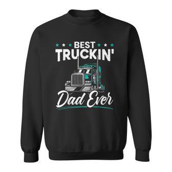 Mens Best Trucking Dad Ever For A Trucker Dad Fathers Day Sweatshirt | Mazezy