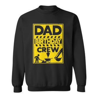 Mens Dad Birthday Crew Construction Birthday Sweatshirt | Mazezy