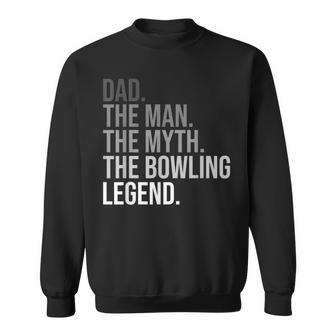 Mens Dad The Man Myth Bowling Legend Funny Bowling Dad Gift Sweatshirt - Thegiftio UK
