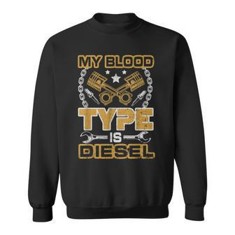 Mens Diesel Mechanic Trucker My Blood Type Is Diesel V2 Sweatshirt - Thegiftio UK