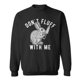 Mens Dont Fluff With Me Tshirt Funny Bunny Rabbit Easter Graphic Novelty Tee 176 Trending Sweatshirt | Favorety UK