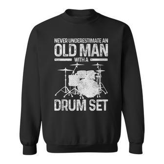 Mens Drummer Gift Never Underestimate An Old Man With A Drum Set Sweatshirt - Thegiftio UK
