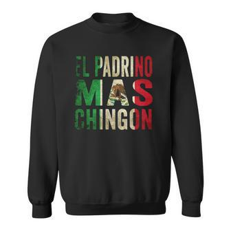 Mens El Padrino Mas Chingon Mexican Godfather Pride Sweatshirt | Mazezy