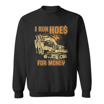 Mens Excavator I Run Hoes For Money Sweatshirt - Thegiftio UK
