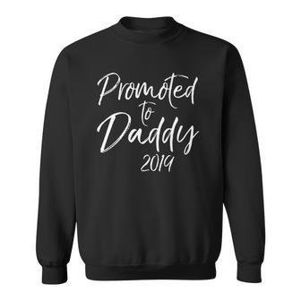 Mens Fathers Day New Dad Promoted To Daddy 2019 Sweatshirt | Mazezy