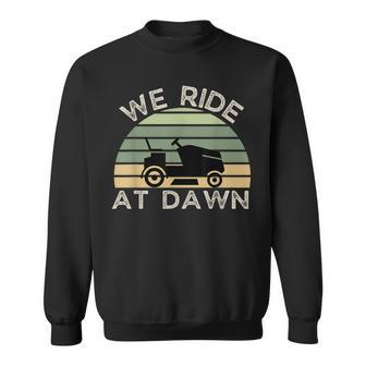 Mens Fathers Day We Ride At Dawn Mens Lawnmower Sweatshirt - Thegiftio UK