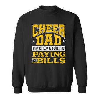 Mens Funny Cheer Dad Only Stunt Is Paying Bills Cheerleading Dad Sweatshirt - Thegiftio UK