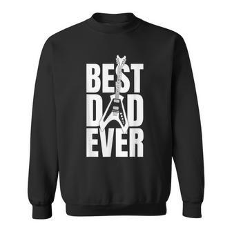 Mens Funny Dads Birthday Fathers Day Best Dad Ever Sweatshirt - Seseable