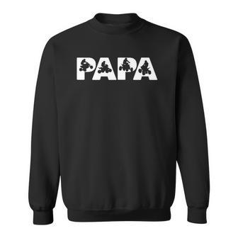 Mens Funny Fathers Day Gift For Dad Papa Atv Quad Wheeler Sweatshirt - Thegiftio