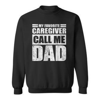 Mens Funny My Favorite Caregiver Calls Me Dad Fathers Day Sweatshirt | Mazezy