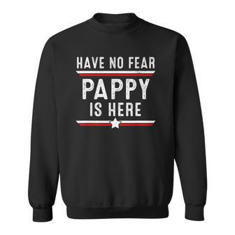 Mens Have No Fear Pappy Is Here Funny Pappy Fathers Day Sweatshirt - Thegiftio UK