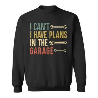 Mens I Cant I Have Plans In The Garage For A Mechanic Dad V2 Sweatshirt - Seseable