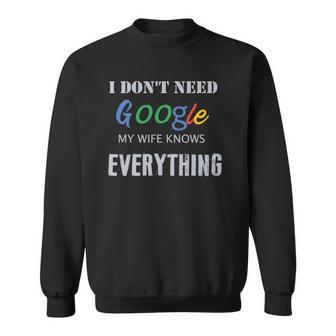 Mens I Dont Need Google My Wife Knows Everything Sweatshirt | Mazezy