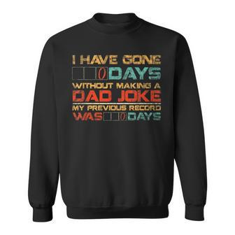 Mens I Have Gone 0 Days Without Making A Dad Joke V3 Sweatshirt - Seseable
