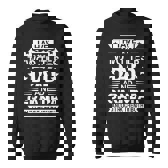 Mens I Have Two Titles Dad And Grandpa Fathers Day Gift For Daddy Sweatshirt | Mazezy