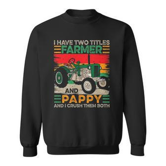 Mens I Have Two Titles Farmer And Pappy Fathers Day Sweatshirt | Mazezy