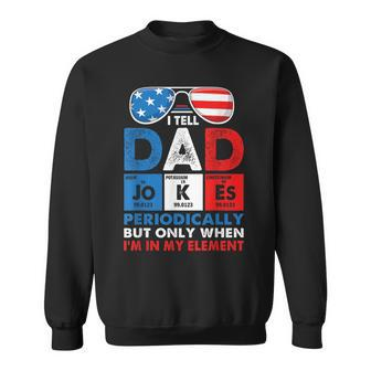 Mens I Tell Dad Jokes Periodically When Im My Element 4Th Of July Sweatshirt - Seseable