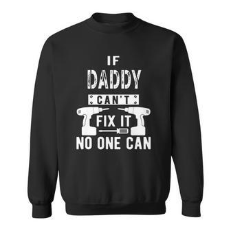 Mens If Daddy Cant Fix It No One Can Father Dad Sweatshirt | Mazezy DE