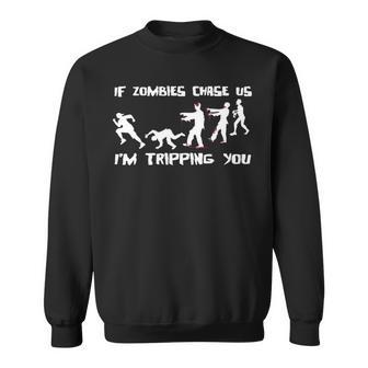 Mens If Zombies Chase Us Im Tripping You Funny Graphic Novelty Halloween T Shirt 173 Trendi Sweatshirt | Favorety