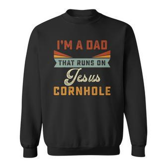 Mens Im A Dad That Runs On Jesus Cornhole Christian Vintage Gift Sweatshirt | Mazezy CA