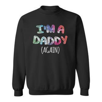 Mens Im A Daddy Again For Men Pregnancy Announcement Dad Sweatshirt | Mazezy