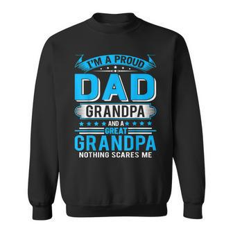 Mens Im A Proud Dad Great Grandpa Nothing Scares Me Fathers Day Sweatshirt - Thegiftio UK